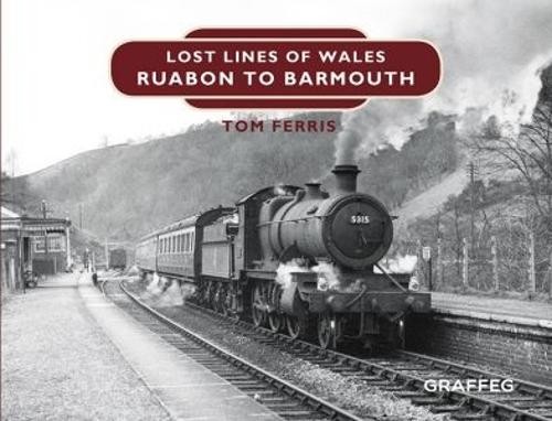 Lost Lines of Wales: Ruabon to Barmouth by Tom Ferris - 9781909823174