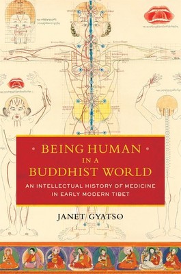 Being Human in a Buddhist World: An Intellectual History of Medicine in Earl...