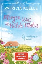 Morgen blüht die Wilde Malve | Patricia Koel...