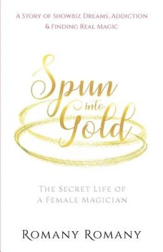 Spun Into Gold: The Secret Life of a Female Magician by Romany Romany - Foto 2 di 2
