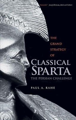 Paul Anthony Rahe The Grand Strategy of Classical Sparta (Paperback) (UK IMPORT)