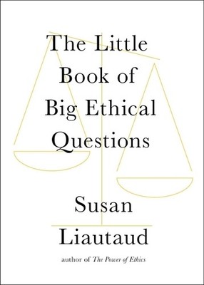 Susan Liautaud The Little Book of Big Ethical Questions (Hardback)
