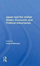 Japan And The United States: Economic And Political Adversaries, Holler PB..