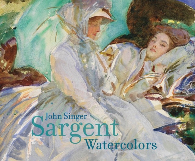 John Singer Sargent Watercolors by Erica E. Hirshler (Hardback Book)