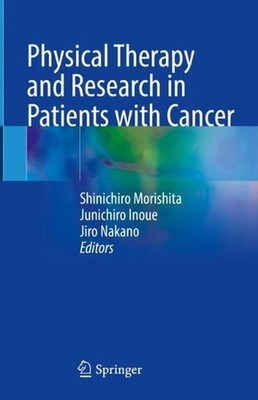 Physical Therapy and Research in Patients with Cancer by Shinichiro Morishita (E