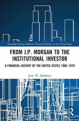 From J.P. Morgan to the Institutional Investor: US Financial History 1900-1970