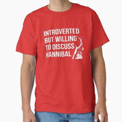Willing To Discuss Hannibal Classic T-Shirt T-Shirt Made in US/AUS Size S-2XL