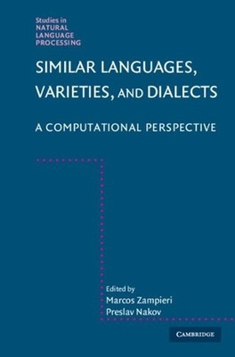 Similar Languages, Varieties, and Dialects: A Computational Perspective by Marco