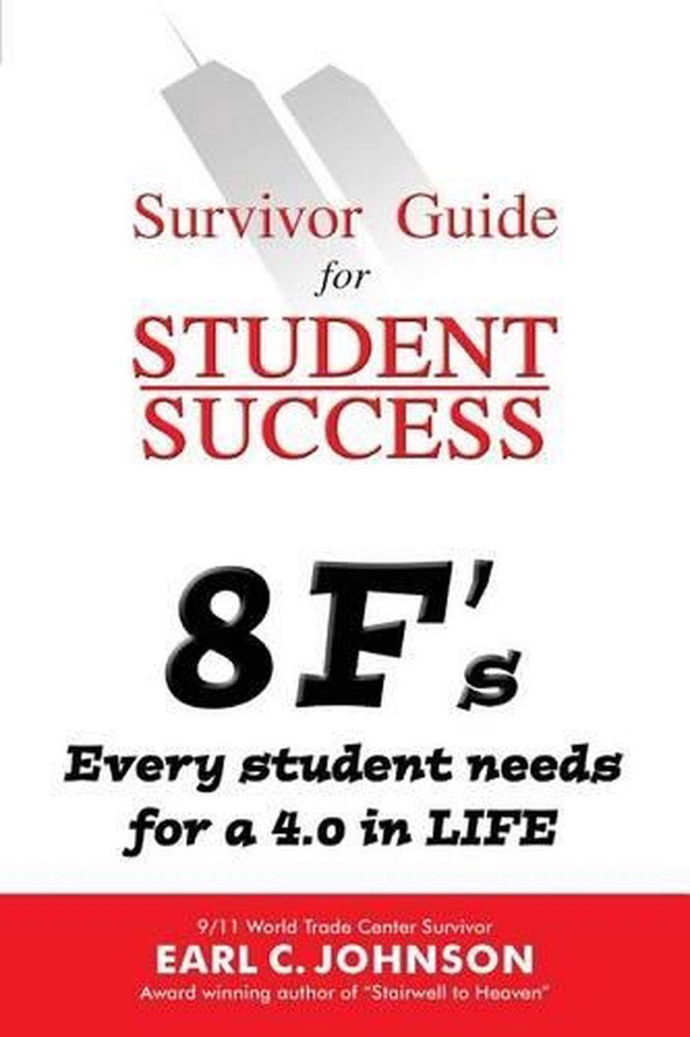 Survivor Guide for Student Success: 8 F's Every student needs for a 4.0 in LIFE