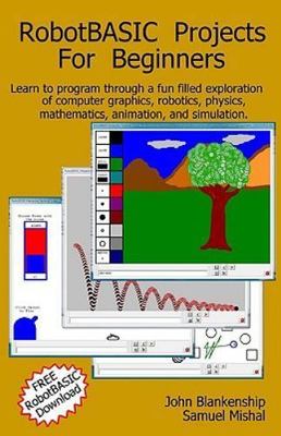 RobotBASIC  Projects for Beginners : Learn to Program Through an Exploration ...