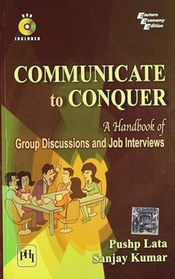 Communicate to Conquer: A Handbook of Group Discussions  by Lata Pushp PAPERBACK