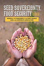 Seed Sovereignty, Food Security : Women in the Vanguard of the Fi