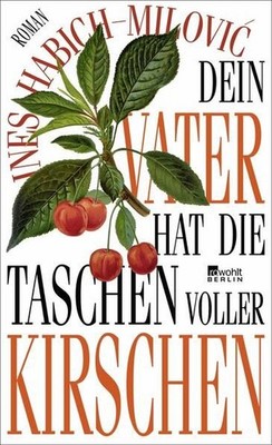 Dein Vater hat die Taschen voller Kirschen: ''Eine pralle Familiengesch 1545124-2