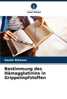 Gazim Bi¿Anov | Bestimmung Des HäMagglutinins In Grippeimpfstoffen | Taschenbuch