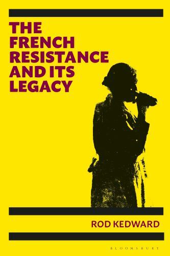 French Resistance and Its Legacy by Rod Kedward (2022, Trade Paperback)