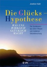 Die Glückshypothese: Was uns wirklich glück...