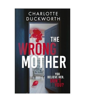 The Wrong Mother: the gripping and addictive new thriller from the author of The