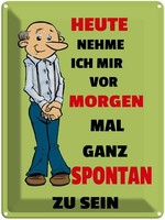 Blechschild 40X30 Cm Vornehmen Morgen Spontan Zu Sein Spruch Zitat Deko Geschenk