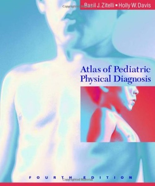 Atlas of Pediatric Physical Diagnosis Basil J., Davis, Holly W. Z