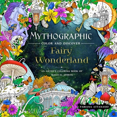 Mythographic Color and Discover: Fairy Wonderland: An Artist's Coloring Book...