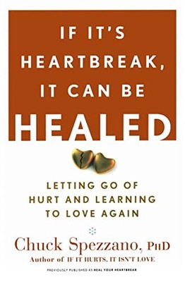 IF ITS HEARTBREAK IT CAN BE HEALED by Chuck Spezzano Paperback Self Help