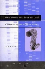 Who Wrote the Book of Life?: A History of the Genetic Code by Kay, Lily E.