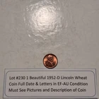 Lot #230 One Beautiful 1952-D Lincoln Wheat EF-AU Full Date-Letters See Pictures