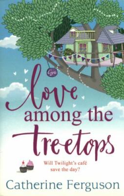 Love Among the Treetops: A feel good read fi- paperback, Ferguson, 9780008262082