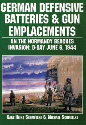 German Defensive Batteries and Gun Emplacements on the Normandy Beaches : Inv...