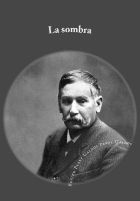 La Sombra [Spanish] by Benito Perez Galdos Perez Galdos