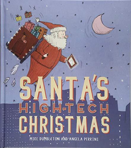 Santa's High-tech Christmas. Dumbleton, Angela-Perrini 9781912076154 New**
