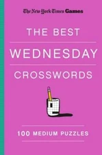 New York Times Games the Best Wednesday Crosswords: 100 Medium Puzzles by Shortz