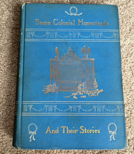 Some Colonial Homesteads and Their Stories 1897 by M. Harland ~ HC vintage
