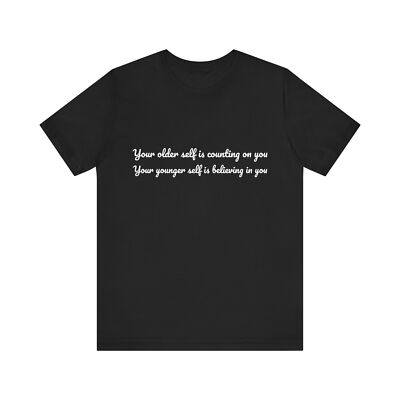 Motivational Quote Unisex T-Shirt - Your older self is counting on you