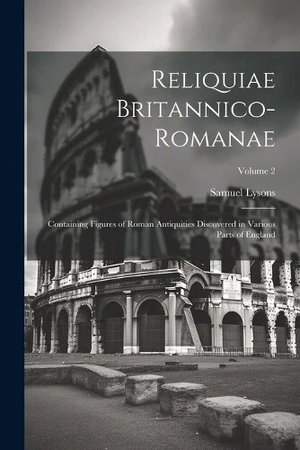 Reliquiae Britannico-Romanae: Containing Figures of Roman Antiquities - Picture 1 of 2
