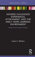 Image of Adverse Childhood Experiences, Attachment, and the Early Years L