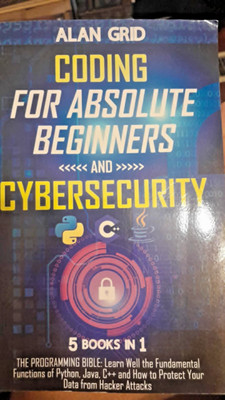 Coding for Absolute Beginners and Cybersecurity: 5 Books in 1