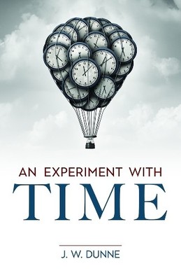 J. W. Dunne An Experiment with Time (Taschenbuch) (US IMPORT)