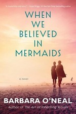 When We Believed in Mermaids: A Novel by Barbara O'Neal (English) Paperback Book