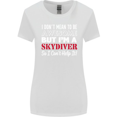 I Dont Mean to Be Im a Skydiver Freefall Womens Wider Cut T-Shirt