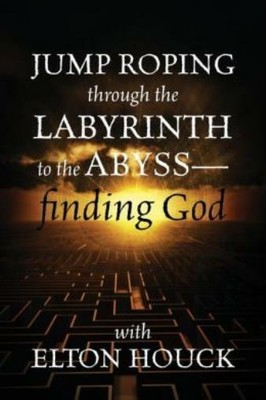 Jump Roping Through The Labyrinth To The Abyss--Finding God