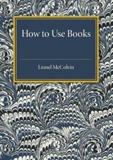 How to Use Books by McColvin, Lionel