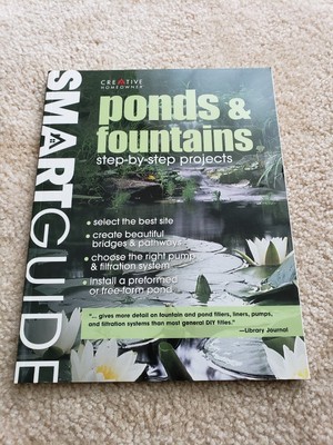 Smart Guide: Ponds and Fountains by Creative Homeowner Editors (2002, Paperback 