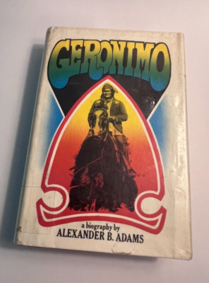 Geronimo a Biography by Alexander B. Adams (Hardcover, 1971)