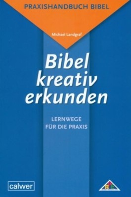 Michael Landgraf / Bibel kreativ erkunden - Lernwege für die P ...9783766841407