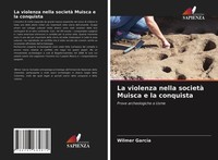 Wilmer GarcíA | La Violenza Nella Società Muisca E La Conquista | Taschenbuch