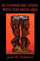 Jacob W. Chikuhwa | In Communication With The Deceased | Taschenbuch | Englisch