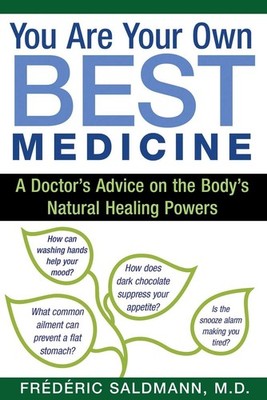 You Are Your Own Best Medicine: A Doctor's Advice on the Body's Natural Healing 