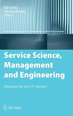 Service Science, Management and Engineering: Education for the 21st Century (Ser