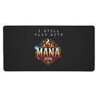 I Still Play With Mana Burn - Playmat